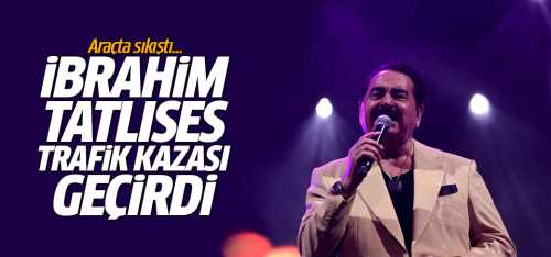 İbrahim Tatlıses Trafik Kazası Geçirdi 