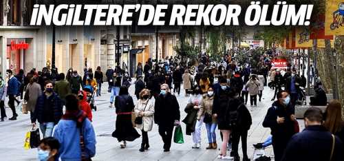 İngiltere'de (Covid-19) nedeniyle son 24 saatte 1610 kişi öldü!
