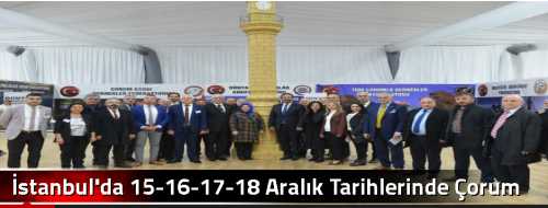  İstanbul'da 15-16-17-18 Aralık Tarihlerinde Çorum Tanıtım Günleri Başladı 