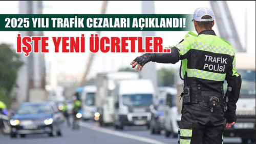 İşte 2025'in  Yeni Trafik Cezaları!
