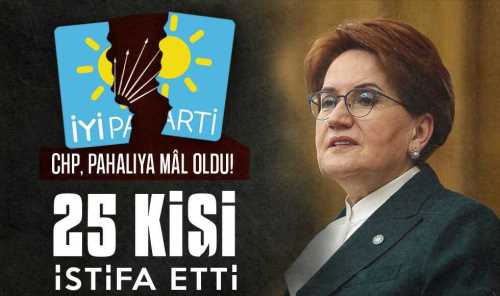 İYİ Parti'den 25 Kişinin Şok İstifası