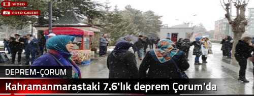 Kahramanmaraştaki 7.6'lık deprem Çorum'da hissedildi