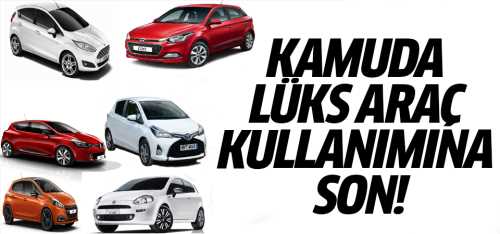 Kamuda lüks araç kullanımına son!