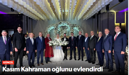 Kasım Kahraman Oğlunu Evlendirdi!