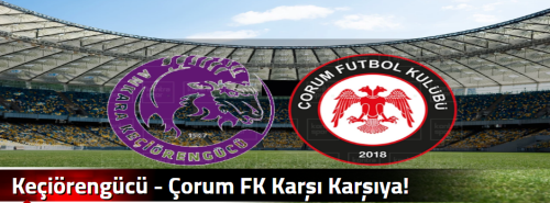 Keçiörengücü - Çorum FK Karşı Karşıya!