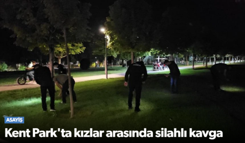 Kent Park’ta Genç Kızlar Arasında Silahlı Kavga!