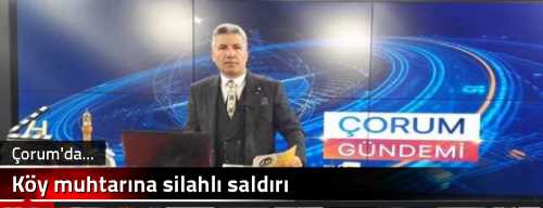 Köy muhtarına silahlı saldırı