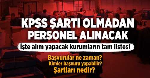 KPSS şartı olmadan 10 bin 500 memur alınacak!