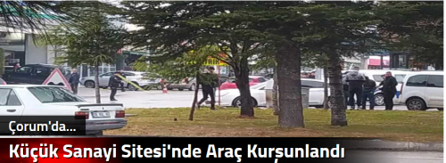 Küçük Sanayi Sitesi'nde Araç Kurşunlandı
