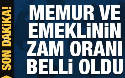 Memur ve emeklinin zam oranı belli oldu