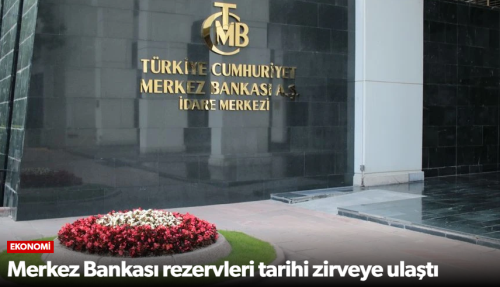 Merkez Bankası Rezervleri Tarihi Zirveye Ulaştı!