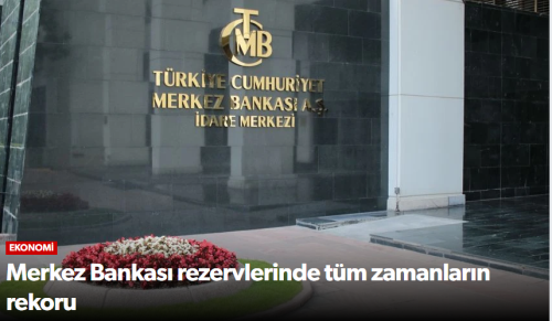 Merkez Bankası Rezervlerinde Tüm Zamanların Rekorunu Kırdı!