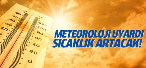 Meteoroloji'den sıcak hava uyarısı