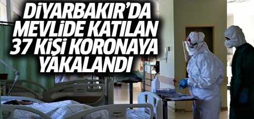 Mevlide katılan 37 kişi koronavirüse yakalandı