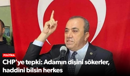MHP'li Kayırıcı "Adamın dişini sökerler, haddini bilsin herkes"