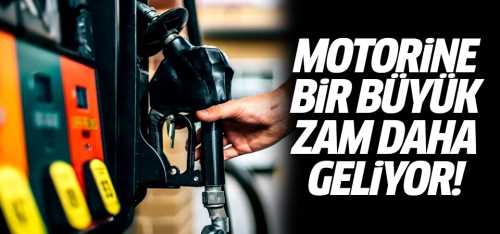 Motorine Yeniden Büyük Bir Zam Daha Geliyor!