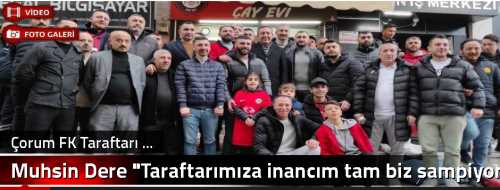 Muhsin Dere "Taraftarımıza inancım tam biz şampiyon olacağız"