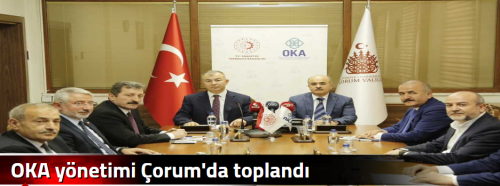 OKA yönetimi Çorum'da toplandı
