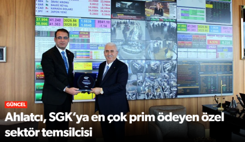 Ömer TÖK "SGK’ya en yüksek düzeyde prim ödeyen Ahlatçı" 