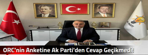 ORC'nin Anketine Ak Parti'den Cevap Geçikmedi! 