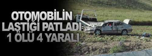 Otomobilin lastiğinin patladı 1 ölü 4 yaralı