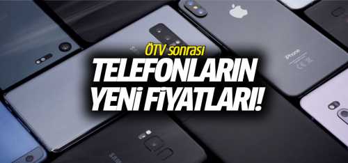 ÖTV sonrası telefonların yeni fiyatları!