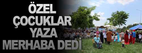 Özel Çocuklar Yaza Merhaba dedi! 