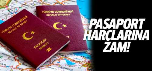 Pasaport harçlarına zam