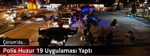 Polis Huzur 19 Uygulaması Yaptı