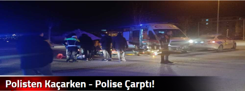 Polisten Kaçarken - Polise Çarptı!