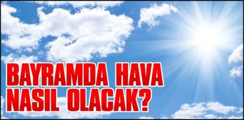 Ramazan Bayramı boyunca Yağışlı Hava Geliyor!