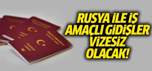 Rusya gidişler vizesiz olacak!