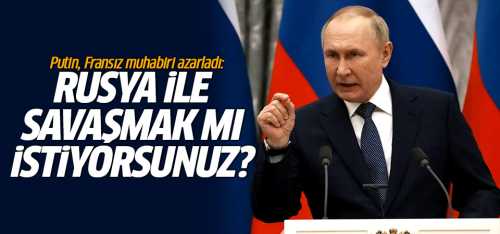 Rusya ile savaşmak mı istiyorsunuz ?