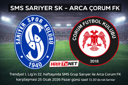 Sarıyer – Arca Çorum FK Maçı 25 Ocak’ta Oynanacak