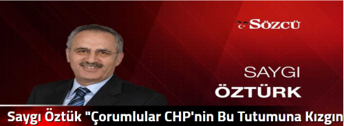 Saygı Öztük "Çorumlular CHP'nin Bu Tutumuna Kızgın"