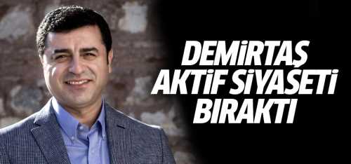 Selahattin Demirtaş aktif siyaseti bıraktı