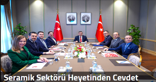 Seramik Sektörü Heyetinden Cevdet Yılmaz’a Çalışma Ziyareti