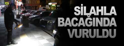 Silahla bacağından vuruldu