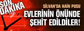 SİLVAN'DA İKİ ASKERİMİZ ŞEHİT OLDU