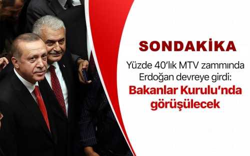 Son müdahale Erdoğan'dan yüzde 40 MTV zammı yeniden görüşülecek