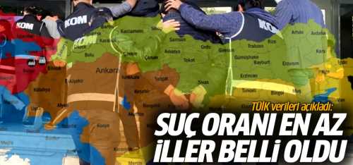 Suç oranı en az iller belli oldu
