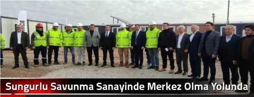 Sungurlu Savunma Sanayinde Merkez Olma Yolunda İlerliyor