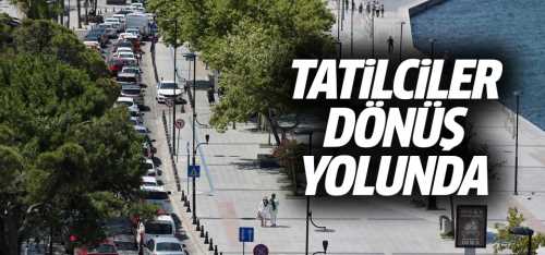 Tatilciler dönüş yolunda!
