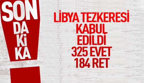 TBMM Libya tezkeresine "Evet" dedi 