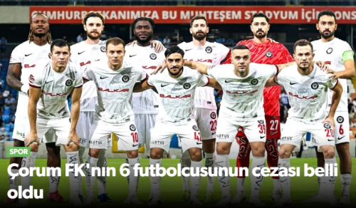 TFF, PFDK Çorum FK'nın 6 Futbolcusunun Cezası Belli Oldu