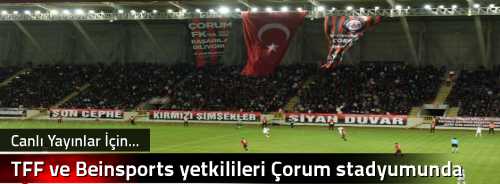 TFF ve Beinsports yetkilileri Çorum stadyumunda incelemede bulundu