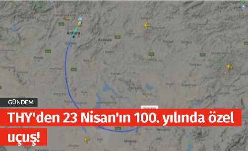 THY'den 23 Nisan'ın 100. yılında özel uçuş!