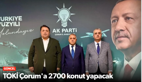 TOKİ Çorum'a 2700 Konut Yapacak