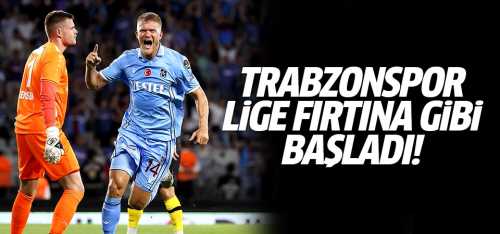 Trabzonspor süperlige fırtına gibi başladı!