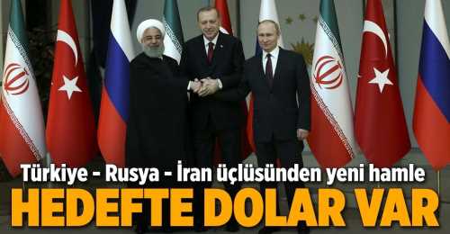 Türkiye-Rusya-İran Milli parayla ticaret dönemi